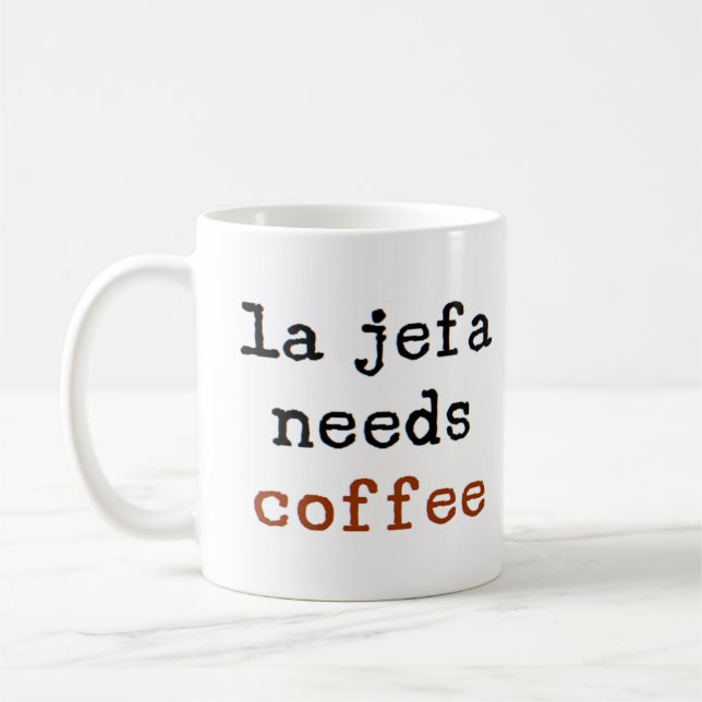 la jefa needs coffee coffee mug (Left)