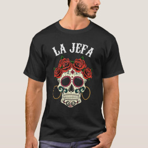 La Jefa Sugar Skull Dia De Los Muertos Apparel Mex T-Shirt