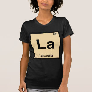 La - Lasagne Pasta Chemistry Periodic Table Symbol T-Shirt