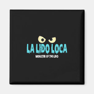 La Lido Loca Monster Humor For Cruise Fans And Tra Magnet