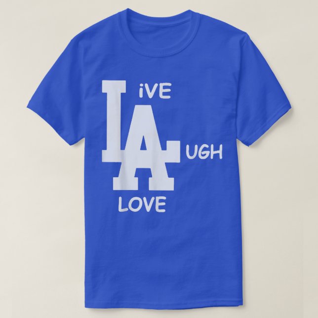 LA Live Laugh Love Funny LA Lovers Womens Mens Gir T-Shirt (Design Front)