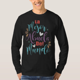La Mejor Abuela Del Mundo Grandmother Granny T-Shirt