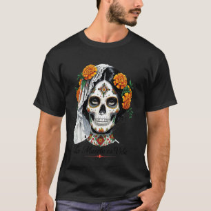 La Muerte Es Vida Elegant Día de los Muertos Catri T-Shirt