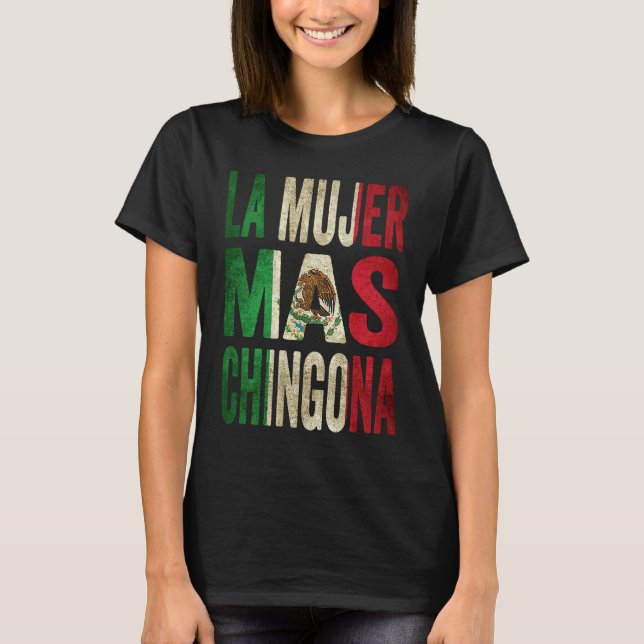 La Mujer Mas Chingona Mexican Wife Mexico Flag T-Shirt (Front)