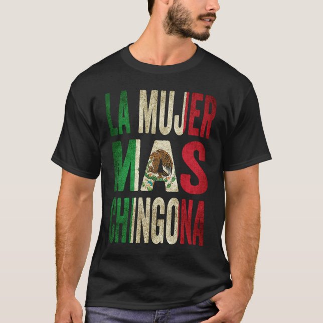 La Mujer Mas Chingona Mexican Wife Mexico Flag T-Shirt (Front)