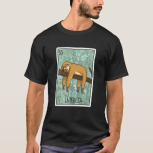 La Pereza Lottery Lo Sloth Mexican Card Lottery Bi T-Shirt