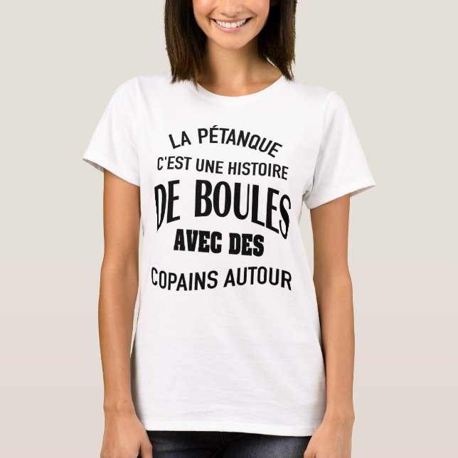 la pétanque c'est une histoire de boules avec des T-Shirt (Front)