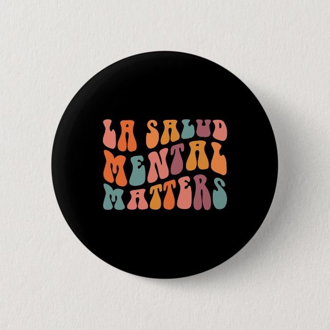 La Salud Mental Matters Latina Spanish Therapy Men 6 Cm Round Badge (Front)