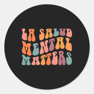 La Salud Mental Problems Latina Spanish Therapy Me Classic Round Sticker