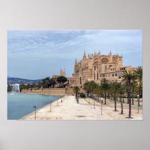 La Seu, the Cathedral of Palma de Mallorca - Spain Poster