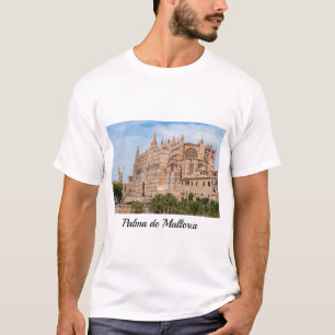 La Seu, the Cathedral of Palma de Mallorca - Spain T-Shirt