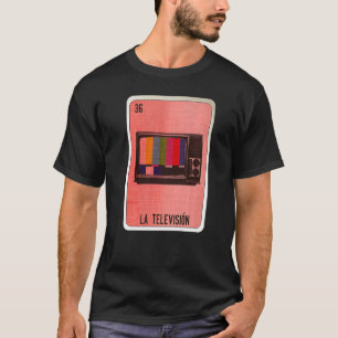 La Television Mexican Slang Lottery Bingo Cards   T-Shirt