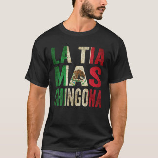 La Tia Mas Chingona Mexican Aunt Mexico Flag T Shi T-Shirt