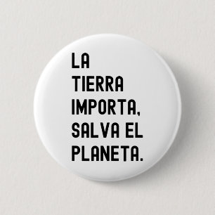 La Tierra Importa Earth Day Save Earth There Is No 6 Cm Round Badge