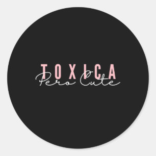 La Toxica Pero Hispanic Mum Classic Round Sticker