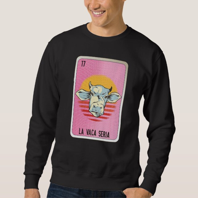 La Vaca Seria Mexican Slang Lottery Bingo Cards   Sweatshirt (Front)