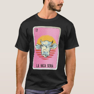 La Vaca Seria Mexican Slang Lottery Bingo Cards T-Shirt