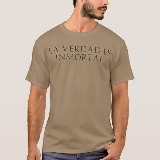 La Verdad Es Inmortal(Letras Gold) T-Shirt