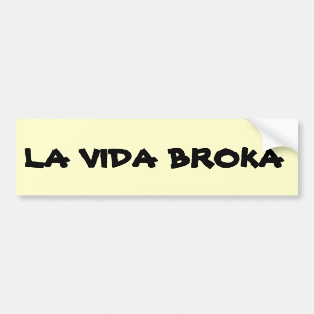 La Vida Broka Bumper Sticker (Front)