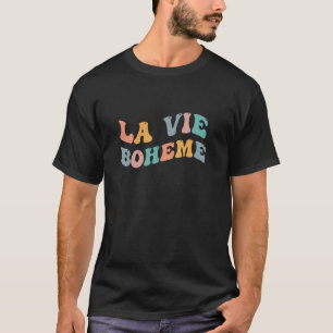 La Vie Boheme French The Bohemian Life Theatre Sta T-Shirt
