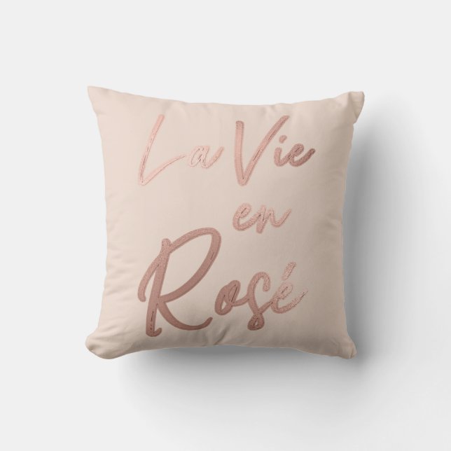 La Vie en Rose French Quote Rose Gold Pink Cushion (Front)