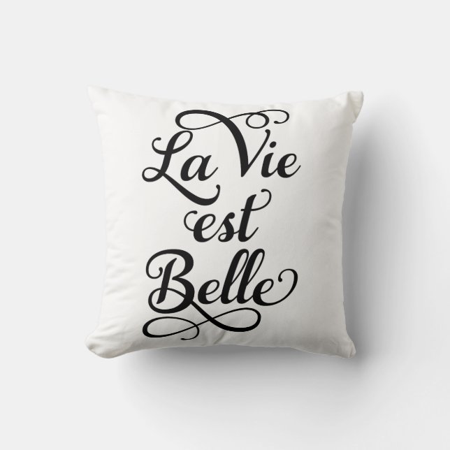 la vie est belle, life is beautiful, French quote, Cushion (Front)