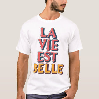 La Vie Est Belle Retro 3D Typography Quote T-Shirt