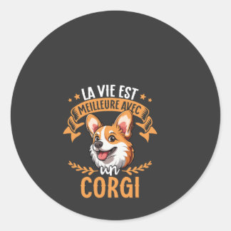 La Vie Est Meilleure Avec Un Corgi - Sweet Corgi Classic Round Sticker