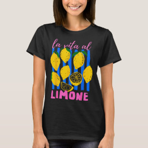 La Vita Al Limone Funny Italian Lemon Fruit Summer T-Shirt