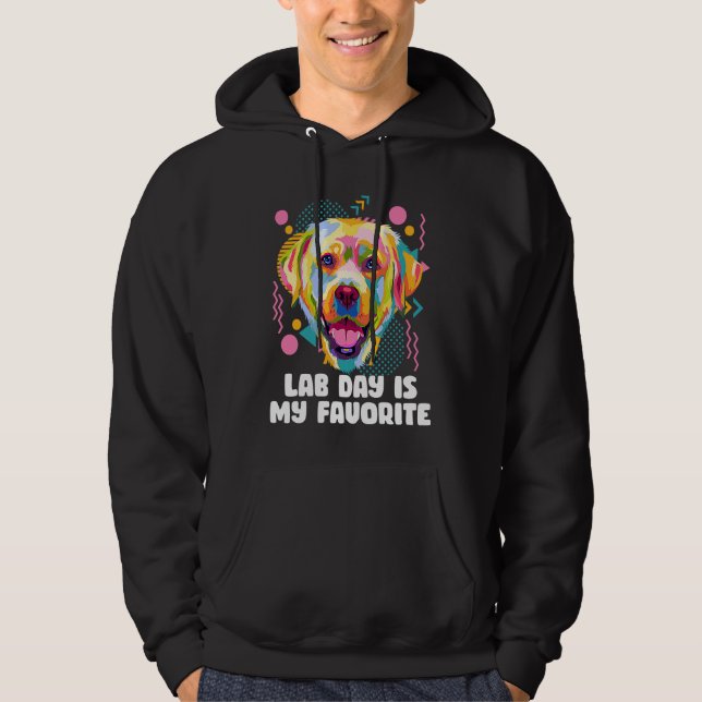 Lab Day Is My Favorite Labrador Retriever  Dog Bre Hoodie (Front)