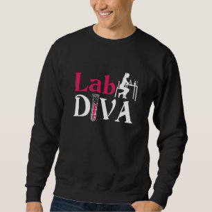 Lab Diva Lab Tech Chemist Laboratory Technician Sweatshirt