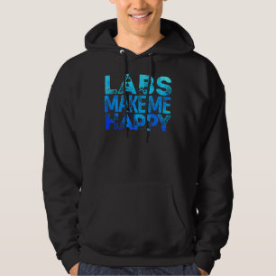 Lab Make Me Happy Labrador Retriever Lab Hoodie