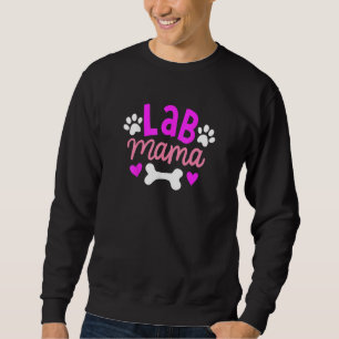 Lab Mama Labrador Retriever  Owner  Dog Mum Mother Sweatshirt