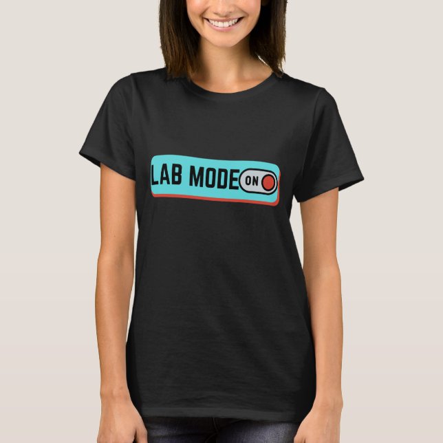 LAB MODE ON - LABLIFE  T-Shirt (Front)