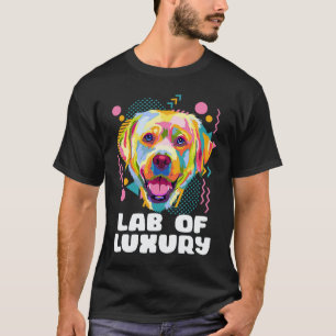 Lab of Luxury Labrador Retriever  Dog Breed Humour T-Shirt