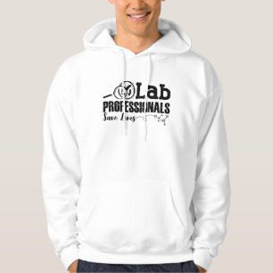 Lab Professionals Save Lives Laboratory Tech Gift Hoodie