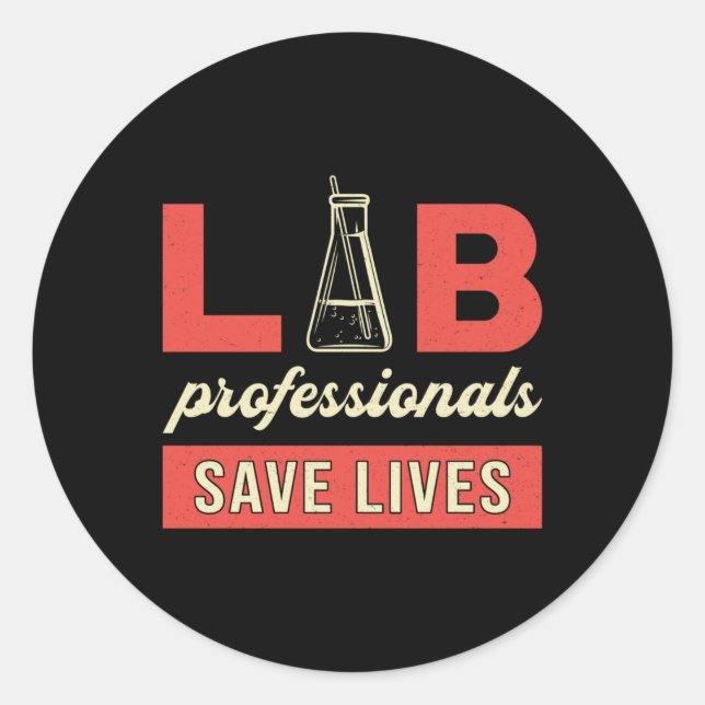 Lab Professionals Save Lives Laboratory Technician Classic Round Sticker (Front)