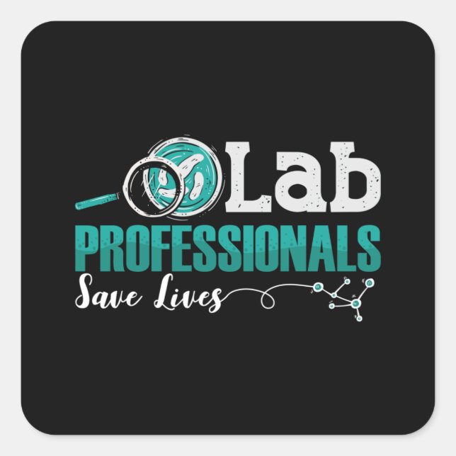 Lab Professionals Save Lives Laboratory Technician Square Sticker (Front)