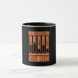 Lab Professionals Save Tech Laboratory Technician Mug