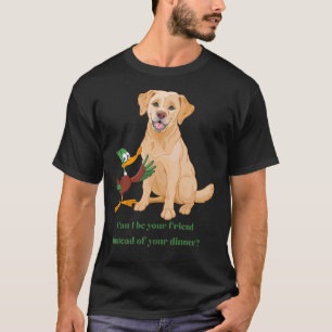 Lab Retriever And Duck Dinner Or Friend T-Shirt