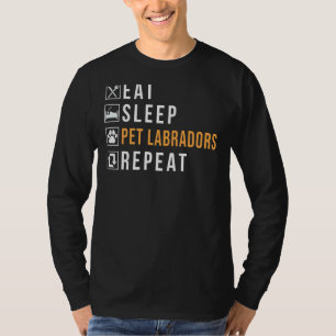Lab Retriever Eat Sleep Pet Labradors Repeat Labra T-Shirt