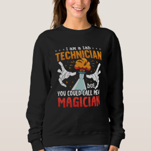Lab Tech I Am A Lab Technician Laboratory Science Sweatshirt