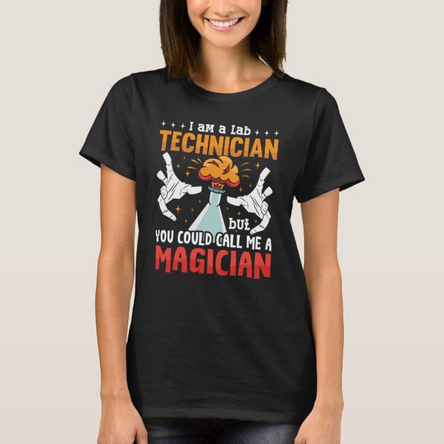 Lab Tech I Am A Lab Technician Laboratory Science T-Shirt (Front)