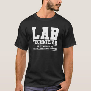 Lab Technician I Can Explain It To You Medical Lab T-Shirt