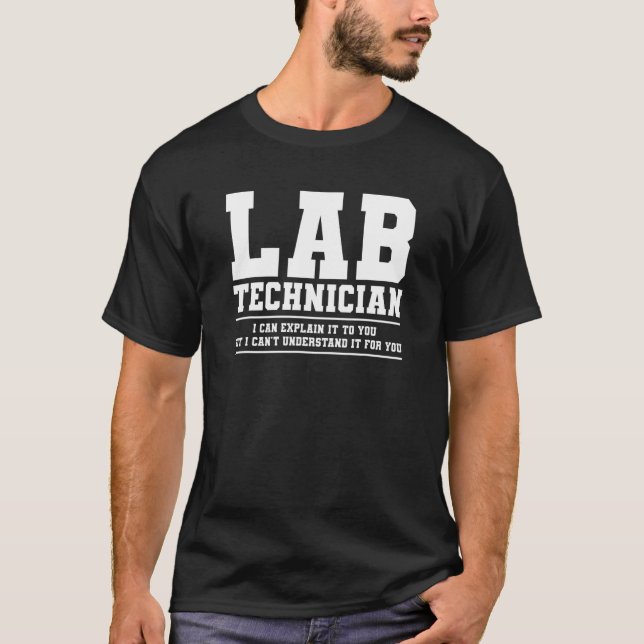 Lab Technician I Can Explain It To You Medical Lab T-Shirt (Front)