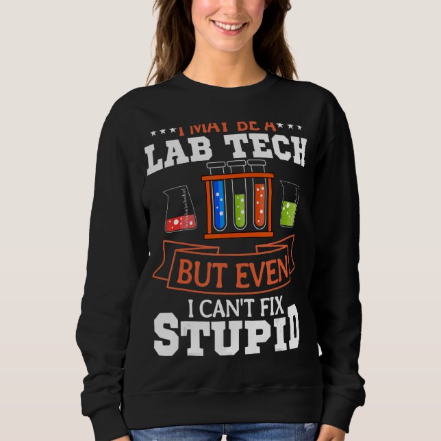 Lab Technician Laboratory Assistant Medical Scient Sweatshirt (Front)