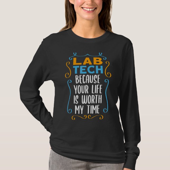 Lab Technician Worth My Time Lab Tech T-Shirt (Front)