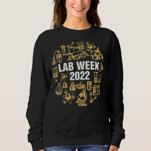 Lab Week 2022 Laboratory Tech Technologist Sweatshirt