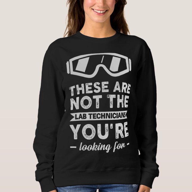 Lab Week Lab Tech Science Medical Technologist Gee Sweatshirt (Front)