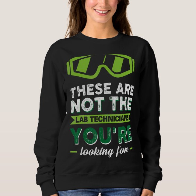 Lab Week Lab Tech Science Medical Technologist Gee Sweatshirt (Front)